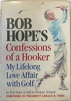 Seller image for Bob Hope's Confessions of a Hooker: My Lifelong Love Affair with Golf for sale by Heritage Books