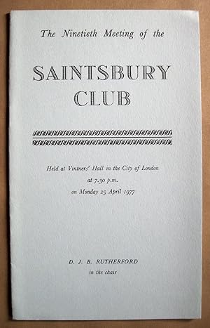 The Ninetieth Meeting of the Saintsbury Club. Held at Vintners' Hall in the City of London at 7.3...