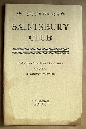 The Eighty-First Meeting of the Saintsbury Club. Held at Dyers' Hall in the City of London at 7.3...