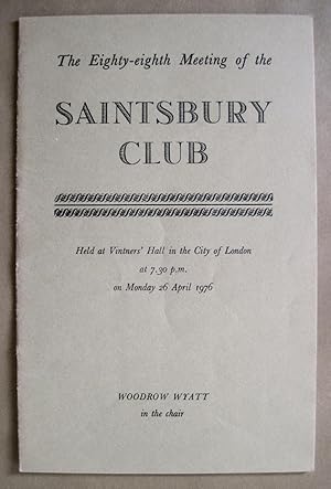 The Eighty-Eighth Meeting of the Saintsbury Club. Held at Vintners' Hall in the City of London at...