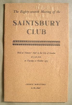 The Eighty-Seventh Meeting of the Saintsbury Club. Held at Vintners' Hall in the City of London a...