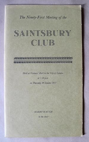 The Ninety-First Meeting of the Saintsbury Club. Held at Vintners' Hall in the City of London at ...