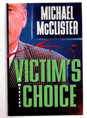 Immagine del venditore per Victim's Choice by Michael McClister (First Edition) venduto da Heartwood Books and Art