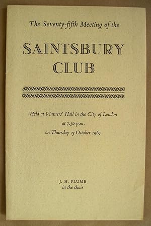 The Seventy-Fifth Meeting of the Saintsbury Club. Held at Vintners' Hall in the City of London at...