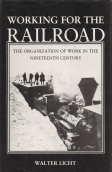 WORKING FOR THE RAILROAD : the organisation of work in the nineteenth Century