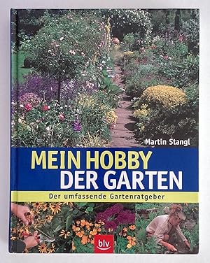 Mein Hobby - der Garten. Der umfassende Gartenratgeber.