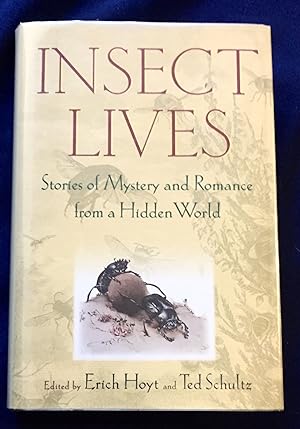 Seller image for INSECT LIVES; Stories of Mystery and Romance from a Hidden World / Edited by Erich Hoyt and Ted Schultz for sale by Borg Antiquarian