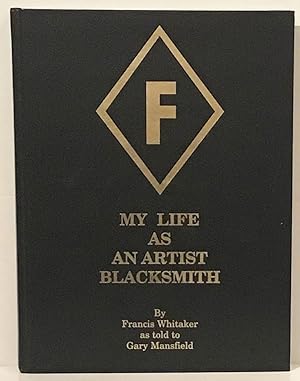 My Life As An Artist Blacksmith (SIGNED)