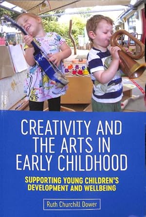 Bild des Verkufers fr Creativity and the Arts in Early Childhood : Supporting Young Children?s Development and Wellbeing zum Verkauf von GreatBookPrices