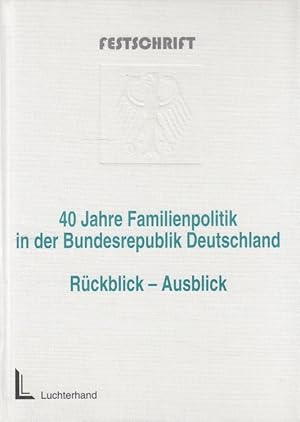 Bild des Verkufers fr 40 Jahre Familienpolitik in der Bundesrepublik Deutschland : Rckblick - Ausblick; Festschrift / hrsg. vom Bundesministerium fr Familie und Senioren zum Verkauf von Versandantiquariat Nussbaum