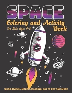 Seller image for Space Coloring and Activity Book for Kids Ages 4-8: 58 Pages with WORD SEARCH, MAZES, COLORING, DOT TO DOT AND MORE for sale by GreatBookPrices