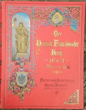 Der deutsch-französische Krieg 1870-71 in Wort und Bild - nach den besten Quellen.