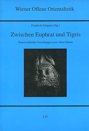 Zwischen Euphrat und Tigris - Österreichische Forschungen zum Alten Orient. Wiener offene Orienta...