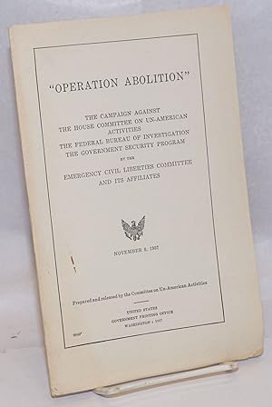 'Operation Abolition': the campaign against the House Committee on Un-American Activities, the Fe...