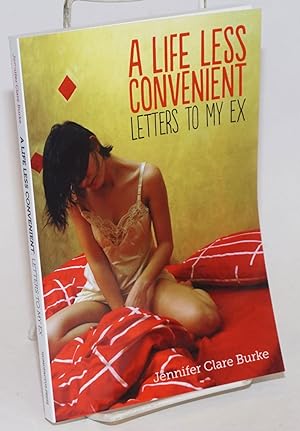 A Life Less Convenient: letters to my ex
