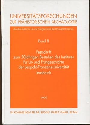 Festschrift zum 50jährigen Bestehen des Institutes für Ur- und Frühgeschichte der Leopold-Franzen...