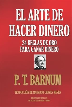 Imagen del vendedor de El Arte de Hacer Dinero: 24 Reglas de Oro Para Ganar Dinero -Language: spanish a la venta por GreatBookPrices