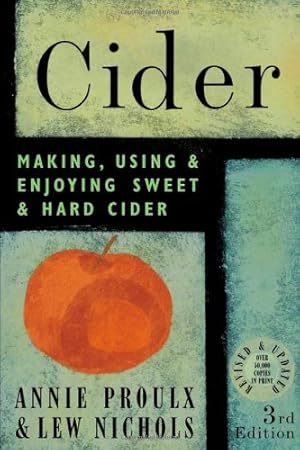 Seller image for Cider: Making, Using & Enjoying Sweet & Hard Cider, 3rd Edition by Nichols, Lew, Proulx, Annie [Paperback ] for sale by booksXpress