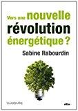 Bild des Verkufers fr Vers Une Nouvelle Rvolution nergtique ? zum Verkauf von RECYCLIVRE