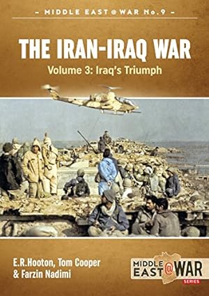 Imagen del vendedor de The Iran-Iraq War. Volume 3: Iraq's Triumph (Middle East@War) by Cooper, Tom, Hooton, E.R., Nadimi, Farzin [Paperback ] a la venta por booksXpress
