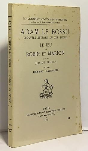Image du vendeur pour Adam le bossu trouvre artsien du XIIIe sicle - Le jeu de Robin et Marion suivi du Jeu du plerin mis en vente par crealivres