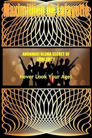 Seller image for ANUNNAKI ULEMA SECRET OF LONGEVITY. Never Look Your Age for sale by GreatBookPrices