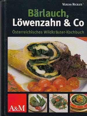Bärlauch, Löwenzahn & Co. : Österreichisches Wildkräuter-Kochbuch