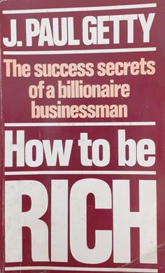 Immagine del venditore per How to be Rich -The Success Secrets of a Billionaire Businessman venduto da Eaglestones