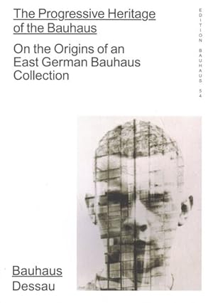 Seller image for Progressive Heritage of the Bauhaus : On the Origins of an East German Bauhaus Collection for sale by GreatBookPrices