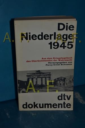 Bild des Verkufers fr Die Niederlage 1945 [neunzehnhundertfnfundvierzig] : aus dem Kriegstagebuch des Oberkommandos der Wehrmacht hrsg. von Percy Ernst Schramm / dtv , 2947 : dtv-Dokumente zum Verkauf von Antiquarische Fundgrube e.U.