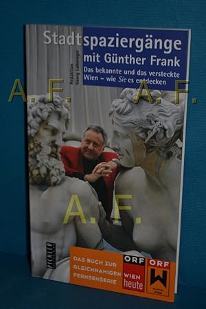 Bild des Verkufers fr Stadtspaziergnge mit Gnther Frank : das bekannte und das versteckte Wien - wie Sie es entdecken zum Verkauf von Antiquarische Fundgrube e.U.