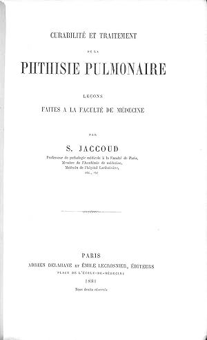 Image du vendeur pour Curabilit et traitement de la phthisie pulmonaire, leçons faites  la Facult de m decine par S. Jaccoud mis en vente par WeBuyBooks