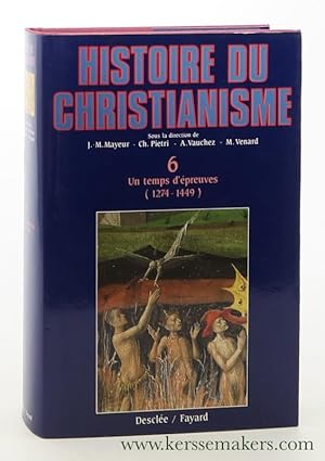 Bild des Verkufers fr Histoire du Christianisme des origines  nos jours. Tome 6, Un temps d'preuves (1274-1449) sous la responsabilit de Michel Mollat du Jourdin et Andr Vauchez. zum Verkauf von Emile Kerssemakers ILAB