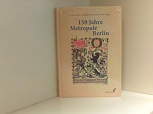 Imagen del vendedor de 150 Jahre Metropole Berlin: Festschrift zum 150. Jubilum des Vereins fr die Geschichte Berlins e. V., gegr. 1865 Festschrift zum 150. Jubilum des Vereins fr die Geschichte Berlins e. V., gegr. 1865 a la venta por Book Broker