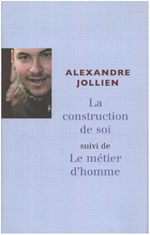 Image du vendeur pour La construction de soi suivi de le metier d'homme mis en vente par librairie philippe arnaiz