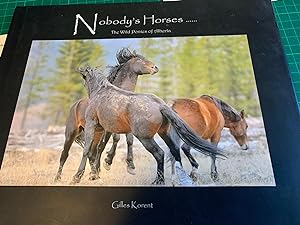 Immagine del venditore per Nobody's Horses: A Pictorial Journey into the Life of Some of Western Alberta's Remaining "Wild Horses" [jacket sub-title: The Wild Ponies of Alberta] venduto da Cotswold Rare Books