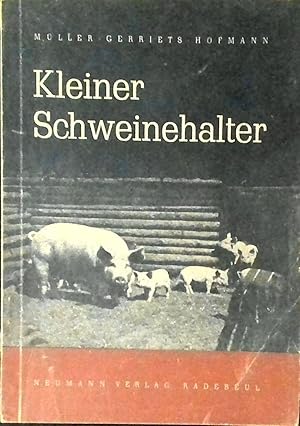 Bild des Verkufers fr Kleiner Schweinehalter,Anleitung zur zweckmigen Haltung und Ftterung der Schweine in kleinen Haushaltungen;Anleitung zur zweckmigen Haltung und Ftterung der Schweine in kleinen Haushaltungen zum Verkauf von Antiquariat Kastanienhof