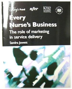 Bild des Verkufers fr Every Nurse's Business: The role of marketing in service Delivery zum Verkauf von PsychoBabel & Skoob Books
