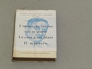 Luigi Antonelli. L'uomo che incontrò se stesso, La casa a tre piani e Il maestro