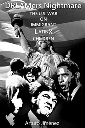 Seller image for DREAMers Nightmare: The U.S. War on Immigrant Latinx Children for sale by GreatBookPrices
