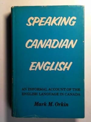 Image du vendeur pour Speaking Canadian English: an informal account of the English language in Canada mis en vente par Cotswold Internet Books