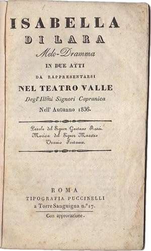 Isabella di Lara. Melo-dramma in due atti da rappresentarsi al Teatro Valle degl'Illmi Signori Ca...