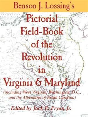 Imagen del vendedor de Benson J. Lossing's Pictorial Field-Book of the Revolution in Virginia & Maryland a la venta por GreatBookPrices