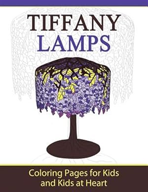 Seller image for Tiffany Lamps: Coloring Pages for Kids and Kids at Heart for sale by GreatBookPrices