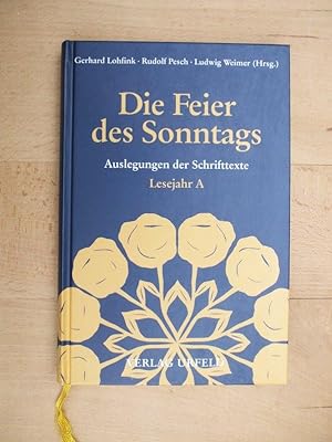 Seller image for Die Feier des Sonntags. Auslegungen der Schrifttexte: Lesejahr A for sale by Versandantiquariat Manuel Weiner