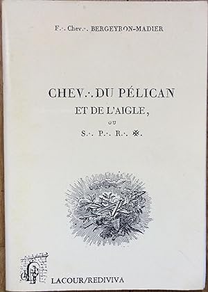 Chev. du pélican et de l'aigle ou SPR : Discours historique (Rediviva)