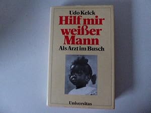 Seller image for Hilf mir weier Mann. Als Arzt im Busch. Hardcover mit Schutzumschlag for sale by Deichkieker Bcherkiste