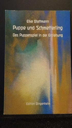 Seller image for Puppe und Schmetterling. Das Puppenspiel in der Erziehung. for sale by GAMANDER ANTIQUARIAT
