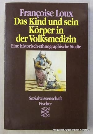 Image du vendeur pour Das Kind und sein Krper in der Volksmedizin. Eine historisch-ethnographische Studie. Herausgegeben u. mit Nachwort von Kurt Lscher. Aus dem Franzsischen von Hainer Kober. Ungekrzte Taschenbuchausgabe. Frankfurt, Fischer Taschenbuch Verlag, 1991. Kl.-8vo. 253 S., 1 Bl. Or.-Kart. (Fischer Sozialwissenschaft, 10269). (ISBN 3596102693). mis en vente par Jrgen Patzer