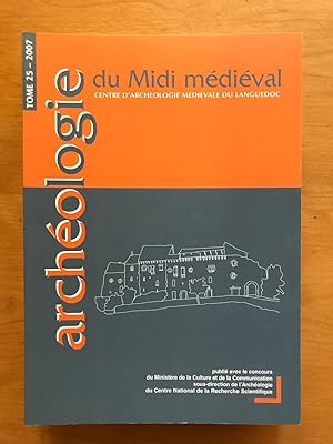 Archéologie du Midi Médiéval Tome 25, 2007. (actes séminaire Laboratoire TRACES, Toulouse, avr. 07).